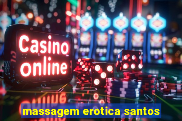 massagem erotica santos